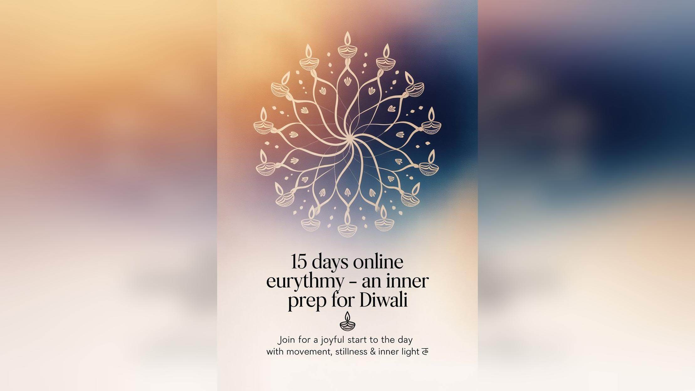15 days Online Eurythmy – An Inner Prep for Diwali